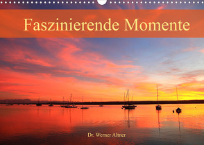 Faszinierende Momente (Wandkalender 2022 DIN A3 quer) von Werner Altner,  Dr.