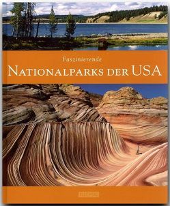 Faszinierende Nationalparks der USA von Heeb,  Christian, Jeier,  Thomas