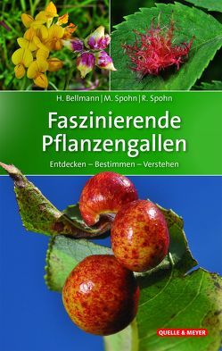 Faszinierende Pflanzengallen von Bellmann,  Heiko, Spohn,  Margot, Spohn,  Roland