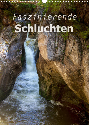 Faszinierende Schluchten (Wandkalender 2023 DIN A3 hoch) von Brunner-Klaus,  Liselotte