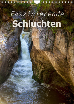 Faszinierende Schluchten (Wandkalender 2023 DIN A4 hoch) von Brunner-Klaus,  Liselotte