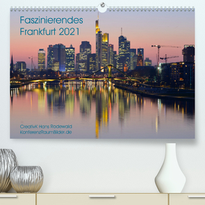 Faszinierendes Frankfurt – Impressionen aus der Mainmetropole (Premium, hochwertiger DIN A2 Wandkalender 2021, Kunstdruck in Hochglanz) von Hans Rodewald,  CreativK