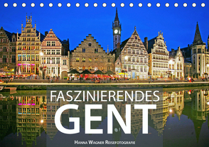 Faszinierendes Gent (Tischkalender 2021 DIN A5 quer) von Wagner,  Hanna