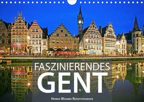 Faszinierendes Gent (Wandkalender 2021 DIN A4 quer) von Wagner,  Hanna