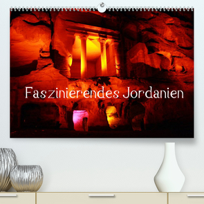 Faszinierendes Jordanien (Premium, hochwertiger DIN A2 Wandkalender 2023, Kunstdruck in Hochglanz) von Raab,  Karsten-Thilo