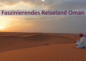 Faszinierendes Reiseland Oman (Wandkalender 2021 DIN A2 quer) von Schiffer und Wolfgang Meschonat,  Michaela