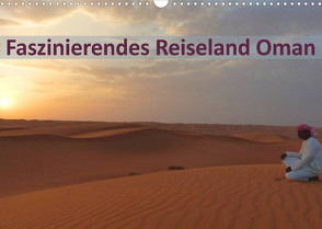 Faszinierendes Reiseland Oman (Wandkalender 2022 DIN A3 quer) von Schiffer und Wolfgang Meschonat,  Michaela