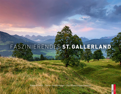 Faszinierendes St. Gallerland von Gerth,  Roland, Guggenheimer,  Dorothee, Sonderegger,  Stefan