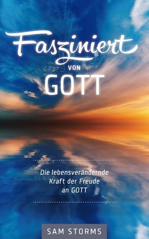 Fasziniert von Gott von Bozeman,  Hannelore, Maria,  Trepp, Storms,  Sam