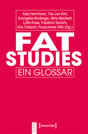 Fat Studies von Herrmann,  Anja, Kim,  Tae Jun, Kindinger,  Evangelia, Mackert,  Nina, Rose,  Lotte, Schorb,  Friedrich, Tolasch,  Eva, Villa,  Paula-Irene