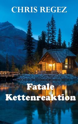 Fatale Kettenreaktion von Regez,  Chris