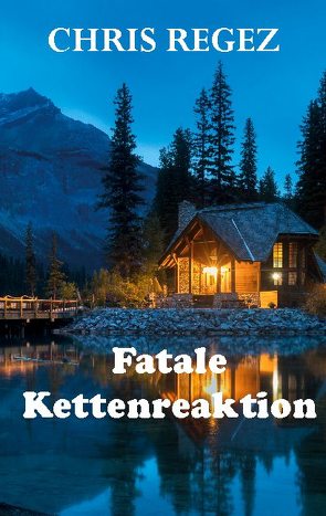 Fatale Kettenreaktion von Regez,  Chris