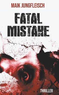 Fatale Mistake von Jungfleisch,  Maik