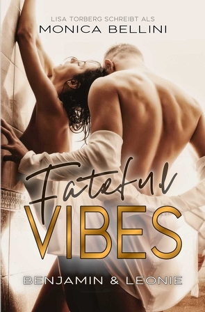 Fateful Vibes: Benjamin & Leonie von Bellini,  Monica, Torberg,  Lisa