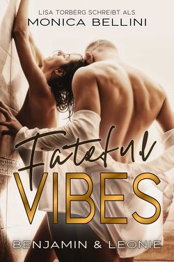 Fateful Vibes: Benjamin & Leonie von Bellini,  Monica, Torberg,  Lisa