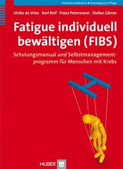 Fatigue individuell bewältigen (FIBS) von de Vries,  Ulrike, Görres,  Stefan, Petermann,  Franz, Reif,  Karl