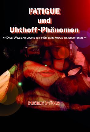 Fatigue und Uhthoff-Phänomen von Führ,  Heike