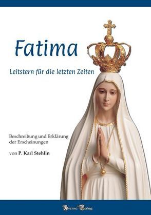 Fatima – Leitstern für die letzten Zeiten von Stehlin,  Karl