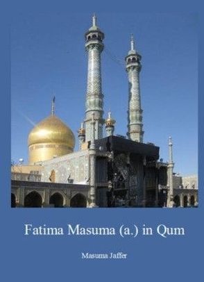 Fatima Masuma (a.) in Qum von Jaffar,  Masuma