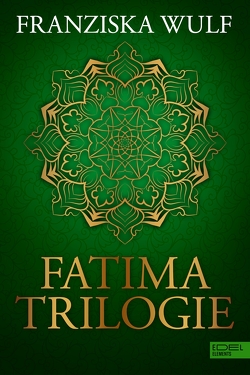 Fatima Trilogie Gesamtausgabe von Wulf,  Franziska