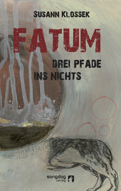 Fatum. Drei Pfade ins Nichts von Klossek,  Susann