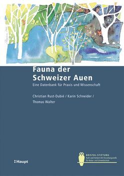 Fauna der Schweizer Auen von Rust-Dubié,  Christian, Schneider,  Karin, Walter,  Thomas