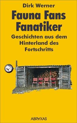 Fauna, Fans, Fanatiker von Werner,  Dirk