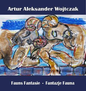 Fauns Fantasie – Fantazje Fauna von Wojtczak,  Artur Aleksander