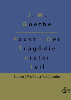 Faust – Der Tragödie erster Teil von Goethe,  Johann Wolfgang von, Gröls-Verlag,  Redaktion