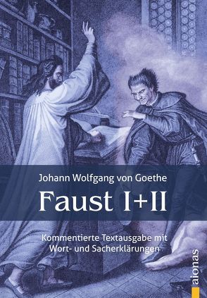 Faust I und II. Textausgabe mit Wort- und Sacherklärungen und Verszählung von Fiedler,  Karl A., Goethe,  Johann Wolfgang von