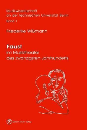Faust im Musiktheater des zwanzigsten Jahrhunderts von Wißmann,  Friederike