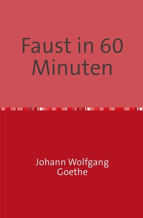 Faust in 60 Minuten von von Goethe,  Johann Wolfgang