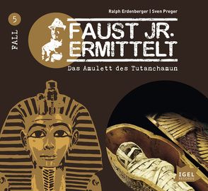 Faust junior ermittelt – Das Amulett des Tutanchamun (05) von Erdenberger,  Ralph, Naujoks,  Ingo, Preger,  Sven, Primus,  Bodo