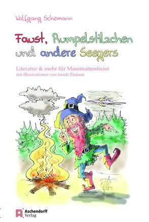 Faust, Rumpelstilzchen und andere Seegers von Schemann,  Wolfgang, Zinkant,  Arndt