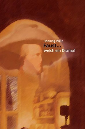 Faust… welch ein Drama! von Welz,  Henning