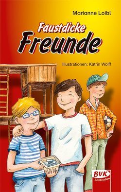 Faustdicke Freunde von Loibl,  Marianne, Wolff,  Katrin