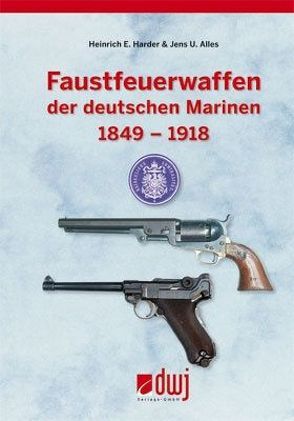 Faustfeuerwaffen der deutschen Marinen von Alles,  Jens U., Harder,  Heinrich E