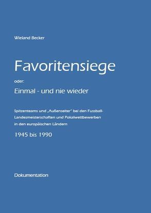 Favoritensiege oder: Einmal – und nie wieder von Becker,  Wieland