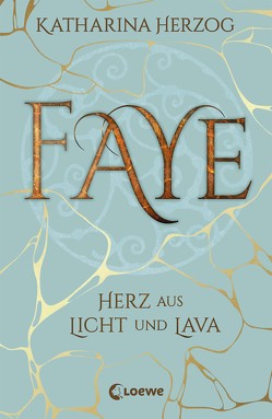 Faye – Herz aus Licht und Lava von Herzog,  Katharina