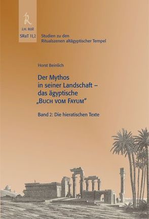 Fayum, SRaT11,2, Der Mythos in seiner Landschaft das ägyptische „Buch vom Fayum“ von Beinlich,  Horst, Hallof,  Jochen