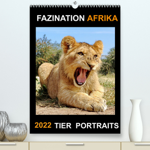 FAZINATION AFRIKA TIER PORTRAITS (Premium, hochwertiger DIN A2 Wandkalender 2022, Kunstdruck in Hochglanz) von Fraatz,  Barbara