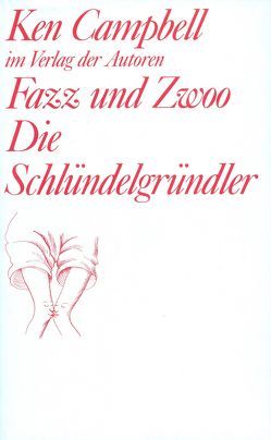 Fazz und Zwoo. Die Schlündelgründler von Campbell,  Ken, Waechter,  Friedrich K, Wiens,  Wolfgang