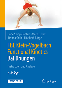 FBL Klein-Vogelbach Functional Kinetics: Ballübungen von Bürge,  Elisabeth, Grillo,  Tiziana, Oehl,  Markus, Spirgi-Gantert,  Irene, Suppe,  Barbara