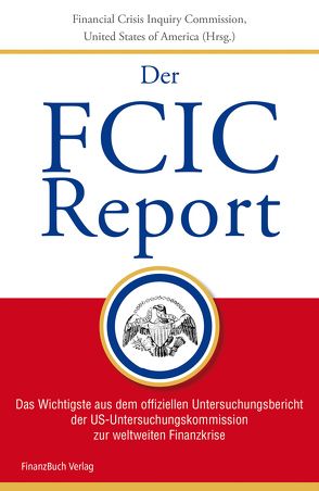 FCIC-Report von Financial Crisis Inquiry Commission,  United States of America