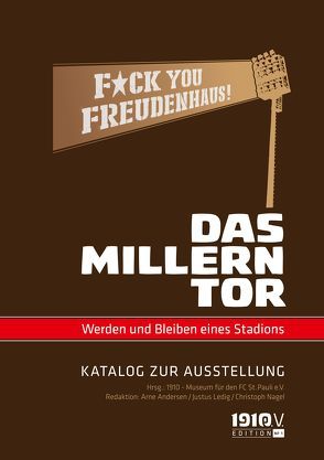 F*ck You Freudenhaus! Das Millerntor. Werden und Bleiben eines Stadions von Andersen,  Arne, Ledig,  Justus, Nagel,  Christoph