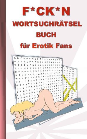 F*CK*N Wortsuchrätsel Buch für Erotik Fans von Lana,  Anna