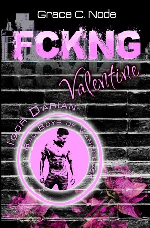 FCKNG Valentine – Igor Darian von Node,  Grace C.