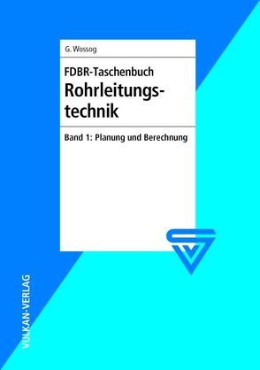 FDBR – Taschenbuch Rohrleitungstechnik / FDBR-Taschenbuch Rohrleitungstechnik von Wossog,  Günter