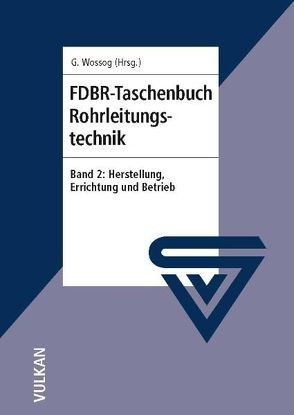 FDBR – Taschenbuch Rohrleitungstechnik / FDBR-Taschenbuch Rohrleitungstechnik von Wossog,  Günter