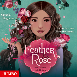 Feather & Rose. Hohe Wellen, tiefe Gräben von Eikermann,  Elise, Siegmann,  Claudia